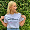 I'm The Problem Tee - bomb'd AF