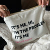 I’m The Problem Zip Bag - bomb'd AF